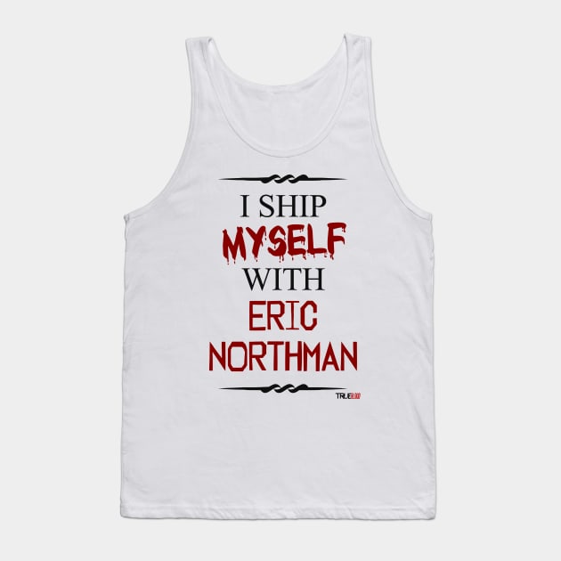 I ship myself with Eric Northman Tank Top by AllieConfyArt